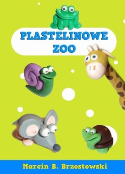 PLASTELINOWE ZOO MARCIN B. BRZOSTOWSKI EBOOK