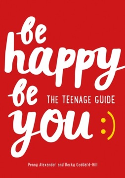 Be Happy Be You: The Teenage Guide to Boost