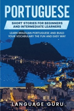 Portuguese Short Stories for Beginners and Intermediate Learners: Learn Bra