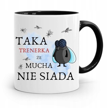 DLA TRENERA TRENERKI KUBEK CZARNY MUCHA NIE SIADA z Nadrukiem ze Zdjęciem