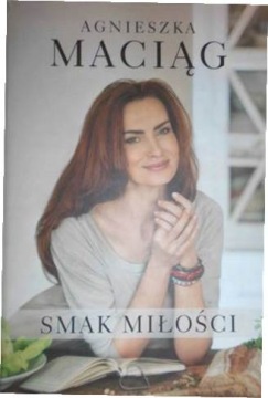Smak miłości - Agnieszka Maciąg