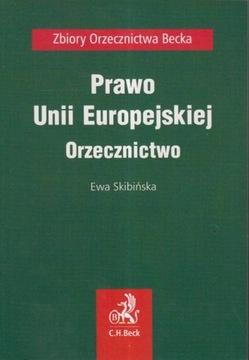 Prawo Unii Europejskiej Orzecznictwo Ewa Skibińska