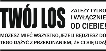 Naklejka na ścianę cytat napis Twój los zależy