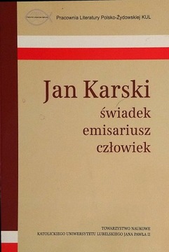 Jan Karski Świadek Emisariusz Człowiek SPK