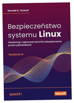 Bezpieczeństwo systemu Linux - Donald A. Tevault