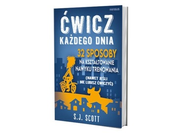 ĆWICZ KAŻDEGO DNIA 32 SPOSOBY NA KSZTAŁTOWANIE NAW