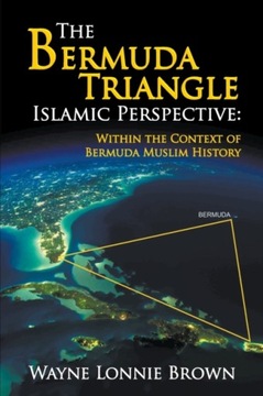 The Bermuda Triangle Islamic Perspective: Within the Context of Bermuda Mus