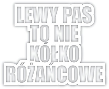 Наклейка на автомобиль ЛЕВЫЙ РЕМЕНЬ НЕ ЧЕТКИ