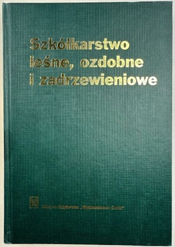 SZKÓŁKARSTWO LEŚNE, OZDOBNE I ZADRZEWIENIOWE