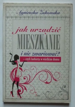JAK URZĄDZIĆ MIESZKANIE I NIE ZWARIOWAĆ?
