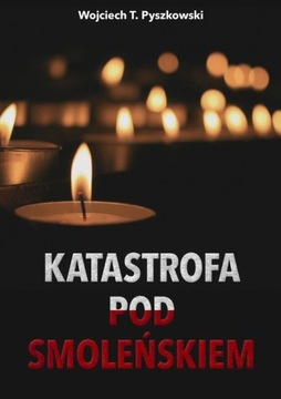 Katastrofa pod Smoleńskiem - Wojciech T. Pyszkowski | Ebook