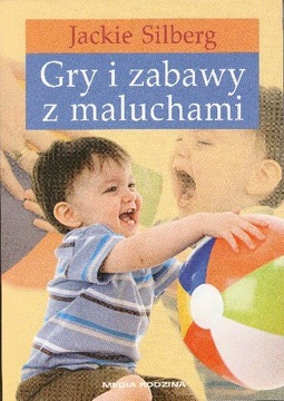 Gry i zabawy z maluchem. Jackie Silberg