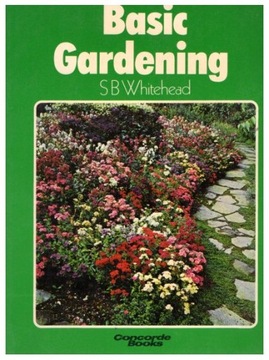 S.B. Whitehead BASIC GARDENING