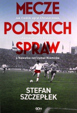 MECZE POLSKICH SPRAW. JAK CIEŚLIK OGRAŁ CHRUSZCZOWA, LUBAŃSKI UCISZYŁ ANGLI