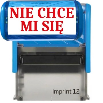 PIECZĄTKA NIEBIESKA AUTOMATYCZNA NAPIS NIE CHCE MI SIĘ GADŻET ŚMIESZNA