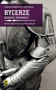 Kieszonkowa historia. Rycerze. Honor i przemoc