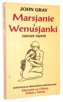 John Gray MARSJANIE i WENUSJANKI ZAWSZE RAZEM [wyd.II 1998]