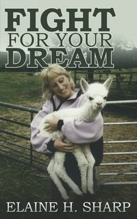 FIGHT FOR YOUR DREAM ELAINE HAZEL SHARP