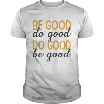 KOSZULKA be good do good do good be good Unisex cotton T shirt