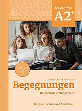 Begegnungen Deutsch als Fremdsprache A2+, Teilband