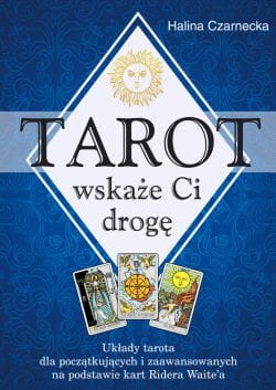 Tarot wskaże Ci drogę - Czarnecka Halina