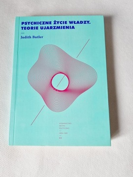 Judith Butler - Psychiczne życie władzy. Teorie ujarzmienia