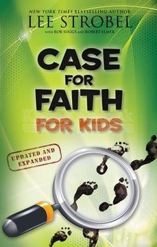 Case for Faith for Kids Lee Strobel Robert Suggs Robert Elmer