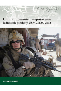 Umundurowanie i wyposażenie jednostek piechoty USMC 2000-2012 Eward Osprey