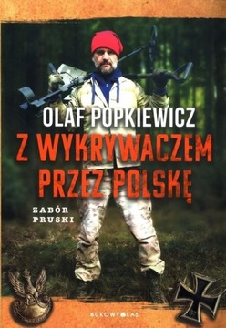 Z WYKRYWACZEM PRZEZ POLSKĘ. ZABÓR PRUSKI
