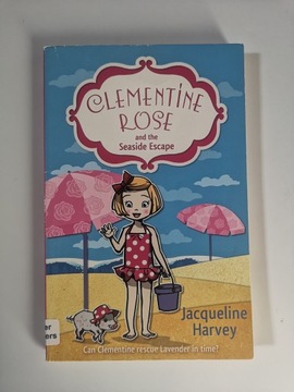 Clementine Rose and the Seaside Escape J. Harvey