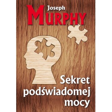 Sekret podświadomej mocy Joseph Murphy