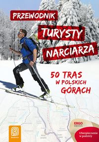 Przewodnik turysty narciarza. 50 tras w pl.