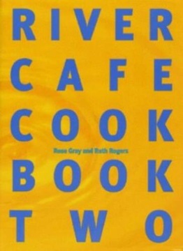River Cafe Cook Book Two Rose Gray and Ruth Rogers