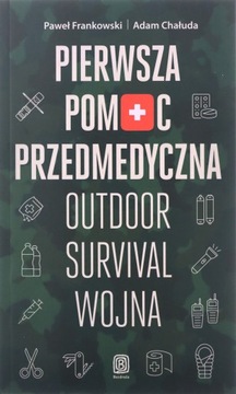 PIERWSZA POMOC PRZEDMEDYCZNA. OUTDOOR - survival - wojna - Paweł Frankowski