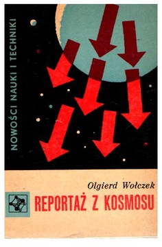 Olgierd Wołczek REPORTAŻ Z KOSMOSU