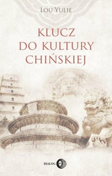 KLUCZ DO KULTURY CHIŃSKIEJ, LOU YULIE