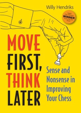 Move First, Think Later: Sense and Nonsense in Improving Your Chess