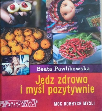 B. Pawlikowska: Jedz zdrowo i myśl pozytywnie