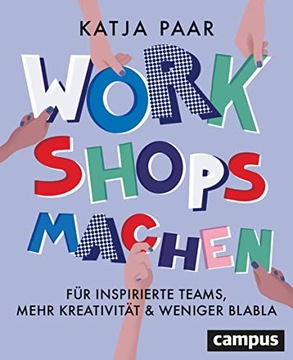 Workshops machen: Für inspirierte Teams, mehr