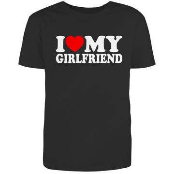 I LOVE MY GIRLFRIEND KOSZULKA MĘSKA ŚMIESZNY PREZENT DLA CHŁOPAKA T-SHIRT