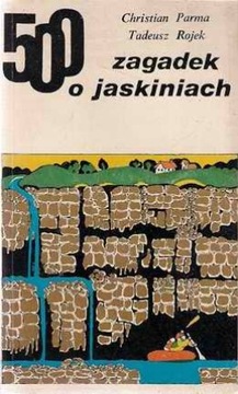 500 zagadek o jaskiniach Parma Christian Rojek Tadeusz
