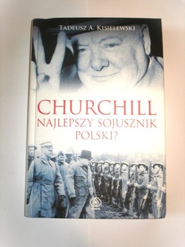 CHURCHILL NAJLEPSZY SOJUSZNIK POLSKI? Kisielewski