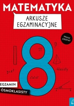 MATEMATYKA ARKUSZE EGZAMINACYJNE EGZAMIN ÓSMOKLASISTY WILGA