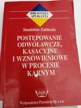 POSTĘPOWANIE ODWOŁAWCZE KASACYJNE I WZNOWIENIE