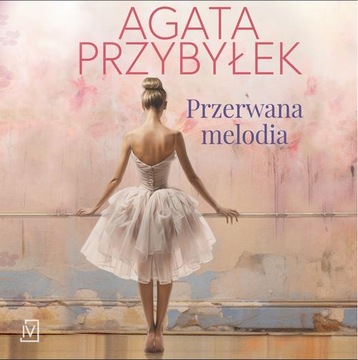 PRZERWANA MELODIA AGATA PRZYBYŁEK AUDIOBOOK
