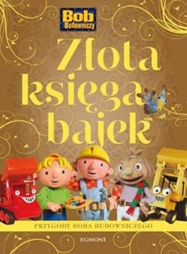 EGMONT Złota Księga Bajek Bob Budowniczy Praca