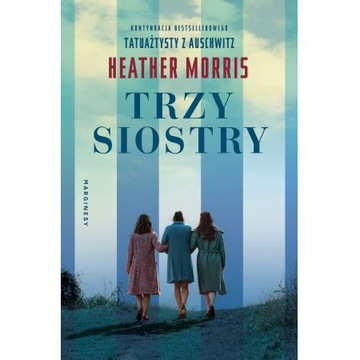 Heather Morris - Trzy siostry [cd. Tatuażysta]