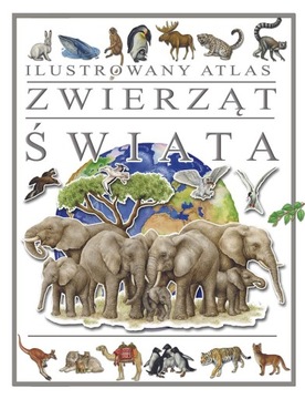ILUSTROWANY ATLAS ZWIERZĄT ŚWIATA DLA DZIECI TW