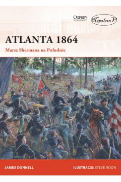 Atlanta 1864. Marsz Shermana na Południe James Donnell Osprey