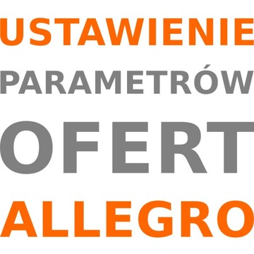 USTAWIENIE PARAMETRÓW OFERT ALLEGRO UZUPEŁNIENIE